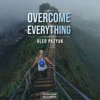 Oleg Pazyuk - Overcome Everything