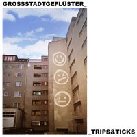 Grossstadtgeflüster - Trips & Ticks (Explicit)