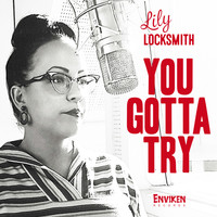 Lily Locksmith - You Gotta Try