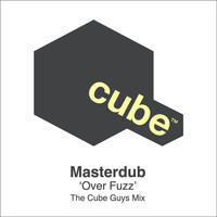 Masterdub - Over Fuzz (The Cube Guys Mix)