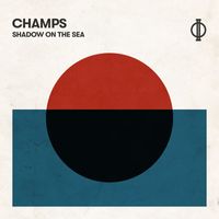 CHAMPS - Shadow On The Sea