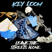 Key Loom - Leave the Streets Alone (Explicit)