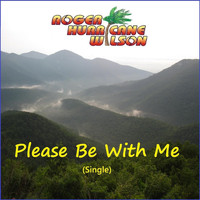 Roger Hurricane Wilson - Please Be with Me
