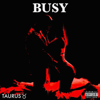 Taurus. - Busy (Explicit)