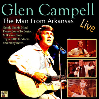 Glen Campbell - The Man from Arkansas Live