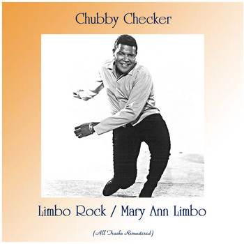 Chubby Checker - Limbo Rock / Mary Ann Limbo (All Tracks Remastered)