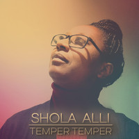 Shola Alli - Temper Temper