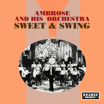 Ambrose & His Orchestra - Sweet & Swing