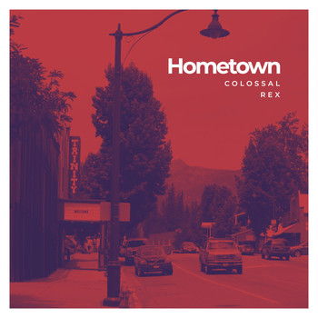 Colossal Rex - Hometown