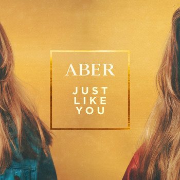 Aber - Just Like You