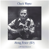 Chuck Wayne - String Fever (EP) (All Tracks Remastered)