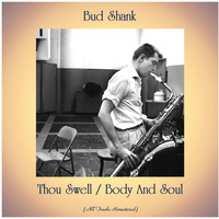 Bud Shank - Thou Swell / Body And Soul (All Tracks Remastered)