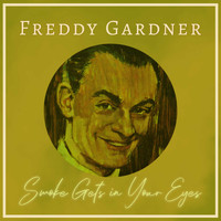 Freddy Gardner - Smoke Gets in Your Eyes