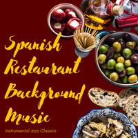Spanish Restaurant Background Music - Instrumental Jazz Classics