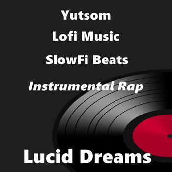 Lofi Music, SlowFi Beats & Yutsom - Lucid Dreams (Instrumental Rap)