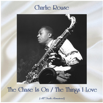 Charlie Rouse - The Chase Is On / The Things I Love (Remastered 2020)