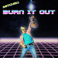 Mitchell / - Burn It Out