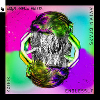 Avian Grays & Azteck - Endlessly (Eden Prince Remix)