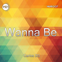 Carlos 2G - Wanna Be