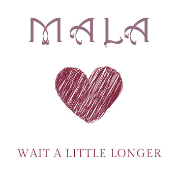 Mala - Wait a Little Longer
