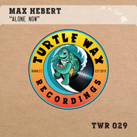 Max Hebert - Alone Now