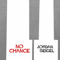 Jordan Seigel - No Chance