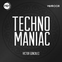Victor Gonzalez - Techno Maniac