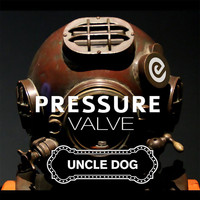 Uncle Dog - Pressure Valve