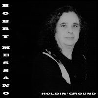 Bobby Messano - Holdin' Ground