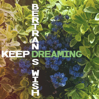 Bertrands Wish - Keep Dreaming