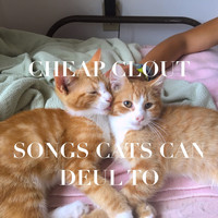 Cheap Clout - Songs Cats Can Duel To (Explicit)