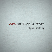 Ryan Molloy - Love Is Just A Word