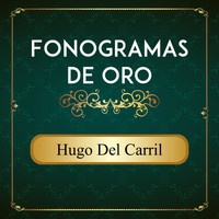Hugo del Carril - Fonogramas de Oro