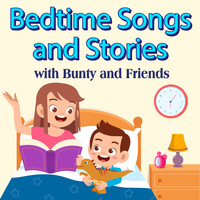Bunty and Friends - Bedtime Songs and Stories