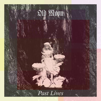 Old Moon - Past Lives