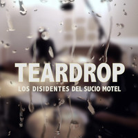 Los Disidentes del Sucio Motel - Teardrop (Massive Attack Cover) (Explicit)