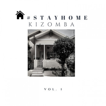 Various Artists - Stay Home Kizomba, Vol. 1 (Explicit)