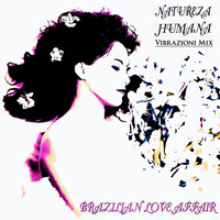 Brazilian Love Affair - Natureza Humana (Vibrazioni Remix)