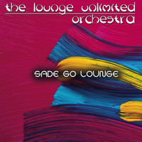 The Lounge Unlimited Orchestra - Sade Go Lounge