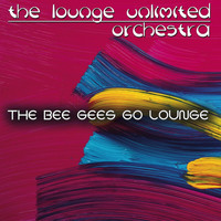 The Lounge Unlimited Orchestra - The Bee Gees Go Lounge