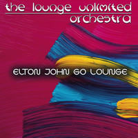 The Lounge Unlimited Orchestra - Elton John Go Lounge