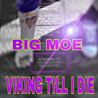Big Moe - Viking Till I Die
