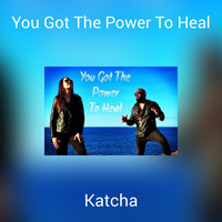Katcha - You Got The Power To Heal