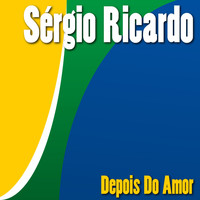 Sérgio Ricardo - Depois do Amor