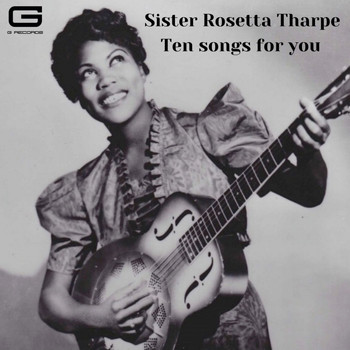 Sister Rosetta Tharpe - Ten songs for you