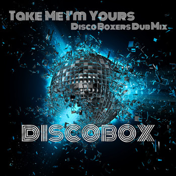 The Discoboxers - Take Me I'm Yours (The Discoboxers Dub Mix)