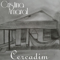 Cristina Amaral - Cercadim