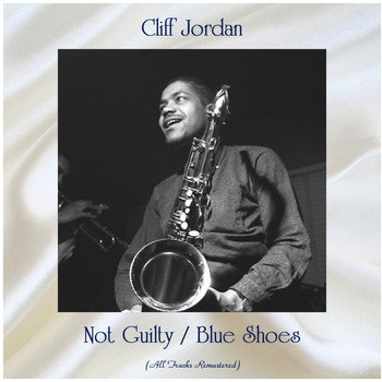 Cliff Jordan - Not Guilty / Blue Shoes (All Tracks Remastered)