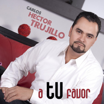 Carlos Hector Trujillo - A Tu Favor