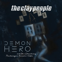 The Clay People - Demon Hero and Other Extraordinary Phantasmagoric Anomalies & Fables (Explicit)